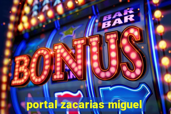 portal zacarias miguel